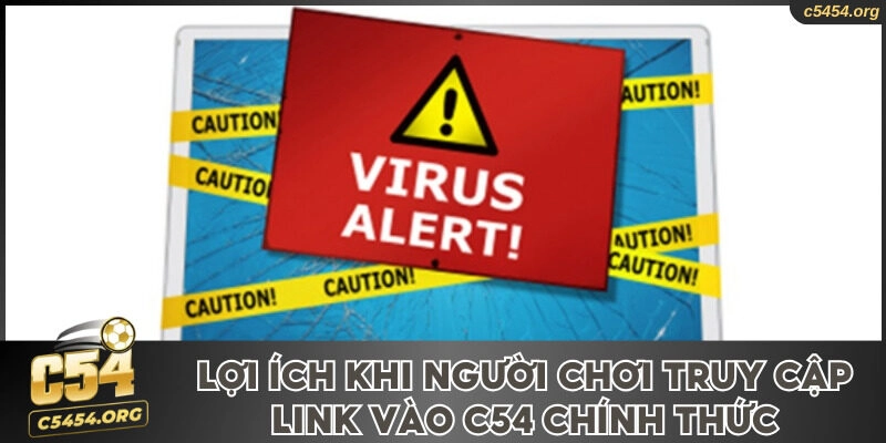 Lợi ích của việc sử dụng đường link vào C54 chính thức